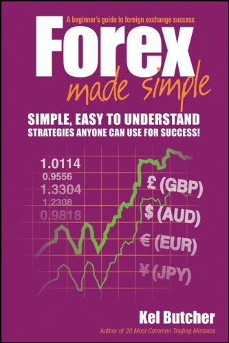 Forex Made Simple A Beginners Guide To Foreign Exchange Success 1st Edition Kel Butcher