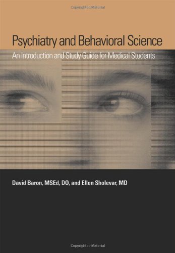 Psychiatry And Behavioral Science An Introduction And Study Guide For Medical Students 1st Edition David Baron