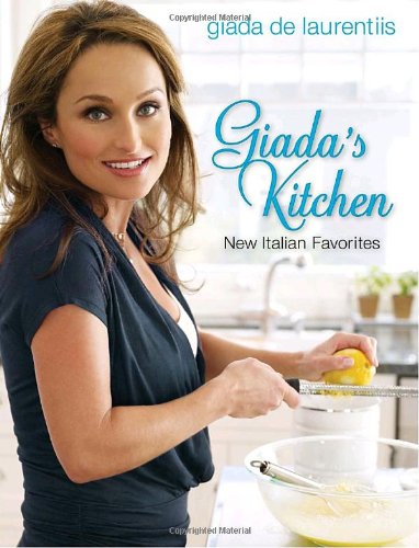 Giadas Kitchen New Italian Favorites Giada De Laurentiis