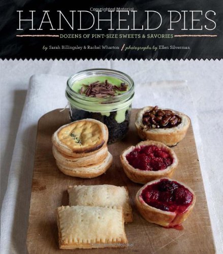 Handheld Pies Dozens Of Pintsize Sweets And Savories Rachel Wharton