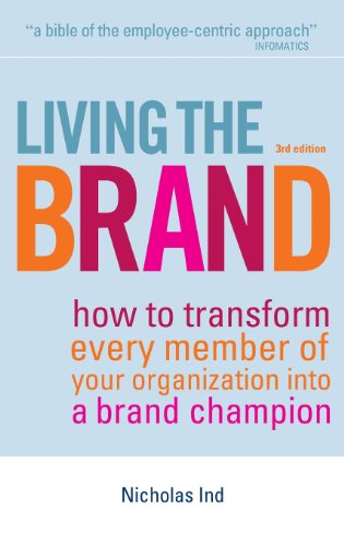 Living The Brand How To Transform Every Member Of Your Organization Into A Brand Champion 3rd Nicholas Ind
