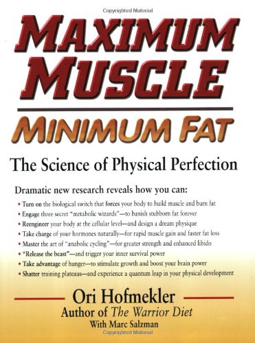 Maximum Muscle Minimum Fat The Science Of Physical Perfection Ori Hofmekler