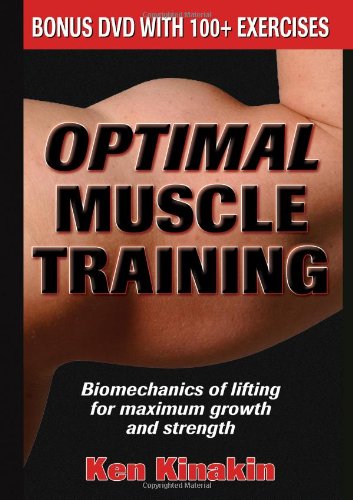 Optimal Muscle Training Biomechanics Of Lifting For Maximum Growth And Strength With Dvd Book And Dvd Ken Kinakin