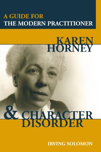 Karen Horney And Character Disorder A Guide For The Modern Practitioner 1st Edition Irving Solomon Phd