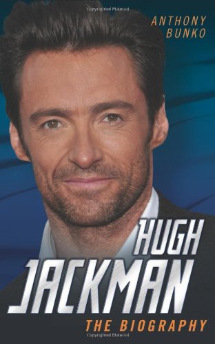 Hugh Jackman The Biography Anthony Bunko