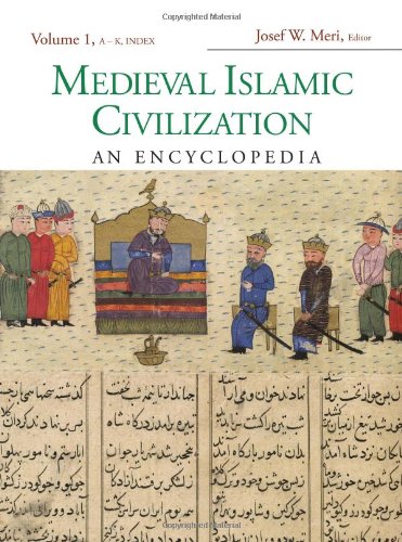 Medieval Islamic Civilization An Encyclopedia Vols 12 Josef W Meri