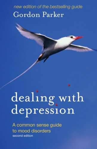 Dealing With Depression A Commonsense Guide To Mood Disorders 2nd Gordon Parker