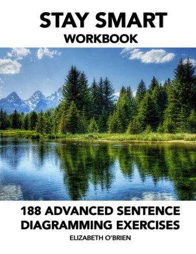 Stay Smart Workbook 188 Advanced Sentence Diagramming Exercises Grammar The Easy Way Elizabeth Obrien