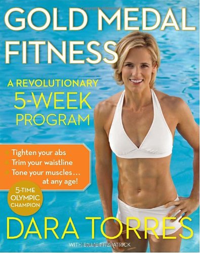 Gold Medal Fitness A Revolutionary 5week Program 1st Edition Dara Torres