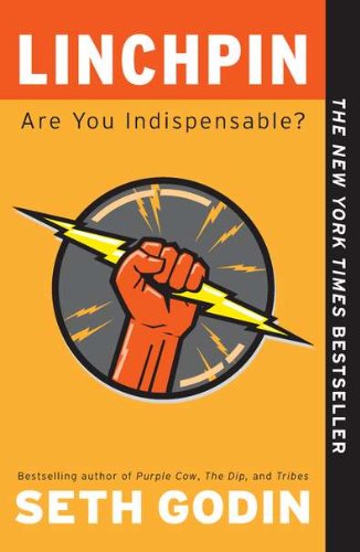 Linchpin Are You Indispensable 1st Edition Seth Godin