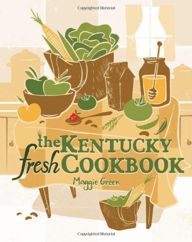 The Kentucky Fresh Cookbook Maggie Green Cricket Press