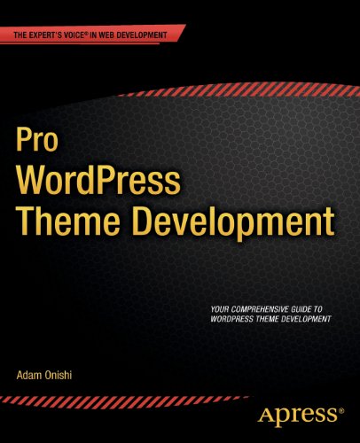 Pro Wordpress Theme Development 1st Edition Adam Onishi