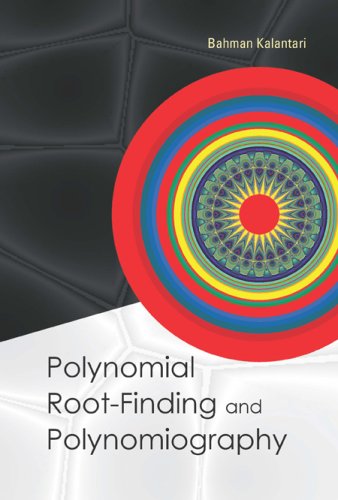 Polynomial Rootfinding And Polynomiography Bahman Kalantari