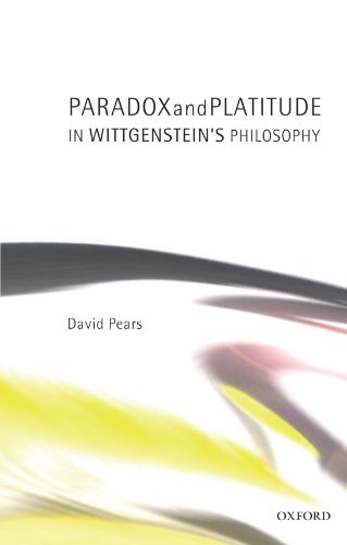 Paradox And Platitude In Wittgensteins Philosophy David Pears