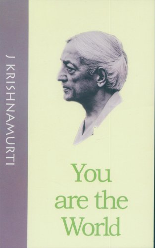 You Are The World Authentic Reports Of Talks And Discussions In American Universities J Krishnamurti