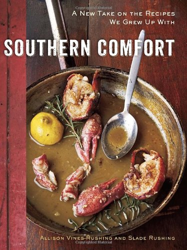 Southern Comfort A New Take On The Recipes We Grew Up With 1st Edition Allison Vinesrushing