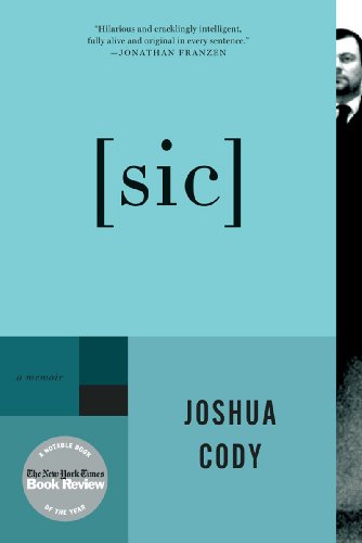 Sic A Memoir 1st Edition Joshua Cody