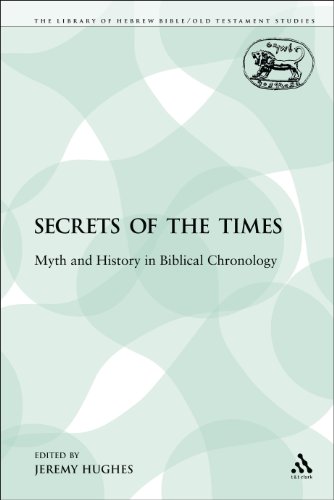 Secrets Of The Times Myth And History In Biblical Chronology 1st Edition Jeremy Hughes