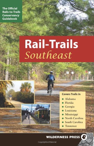 Railtrails Southeast Alabama Florida Georgia Louisiana Mississippi North And South Carolina Tennessee 1st Edition Railstotrailsconservancy