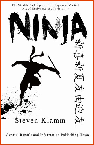 Ninja And Ninjutsu The Stealth Techniques Of The Japanese Martial Art Of Espionage And Invisibility 2nd Edition Steven Klamm
