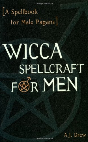 Wicca Spellcraft For Men A Spellbook For Male Pagans Aj Drew