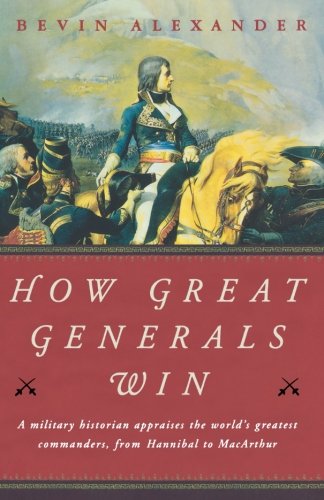 How Great Generals Win Bevin Alexander