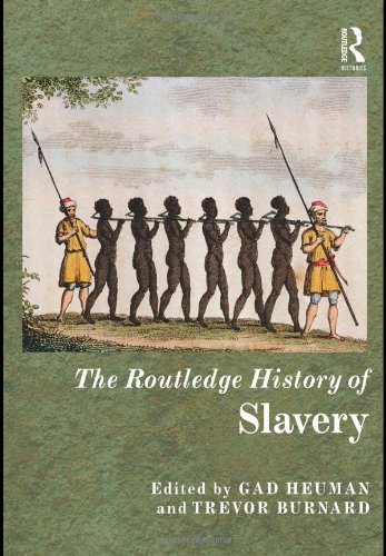 The Routledge History Of Slavery 1st Edition Gad Heuman Trevor Burnard