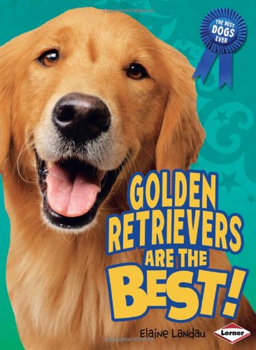 Golden Retrievers Are The Best Elaine Landau