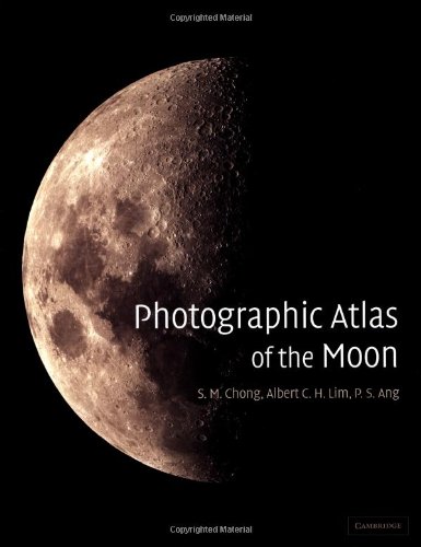 Photographic Atlas Of The Moon S M Chong Albert Lim P S Ang