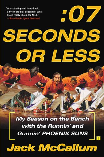 Seven Seconds Or Less My Season On The Bench With The Runnin And Gunnin Phoenix Suns Jack Mccallum