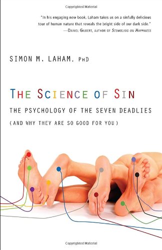 The Science Of Sin The Psychology Of The Seven Deadlies Original Simon M Laham Phd