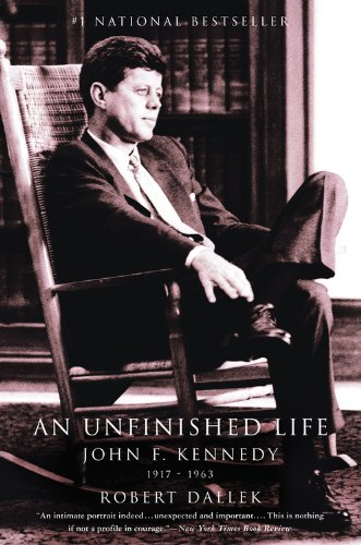An Unfinished Life John F Kennedy 1917 1963 Robert Dallek