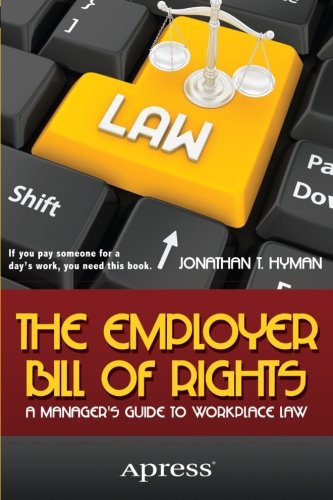 The Employer Bill Of Rights A Managers Guide To Workplace Law 1st Edition Jonathan Hyman