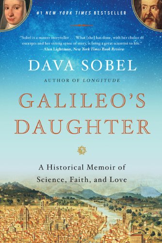 Galileos Daughter A Historical Memoir Of Science Faith And Love Dava Sobel