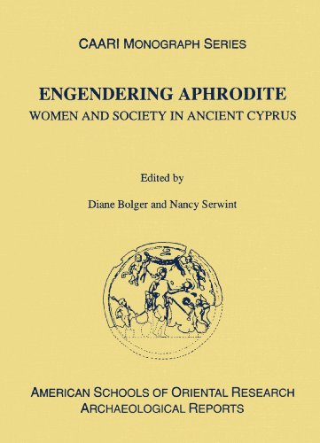 Engendering Aphrodite Women And Society In Ancient Cyprus Diane Bolger