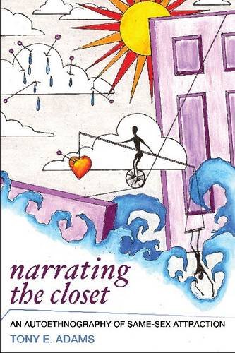 Narrating The Closet An Autoethnography Of Samesex Attraction Tony E Adams