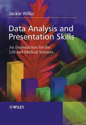 Data Analysis And Presentation Skills An Introduction For The Life And Medical Sciences 1st Edition Jackie Willis