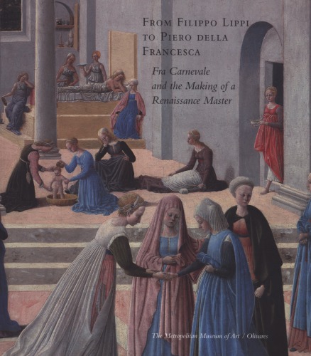 From Filippo Lippi To Piero Della Francesca Fra Carnevale And The Making Of A Renaissance Master First Edition Keith
