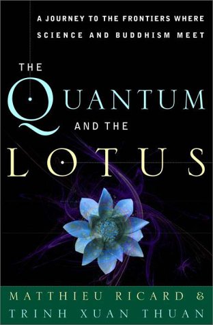 The Quantum And The Lotus A Journey To The Frontiers Where Science And Buddhism Meet Matthieu Ricard