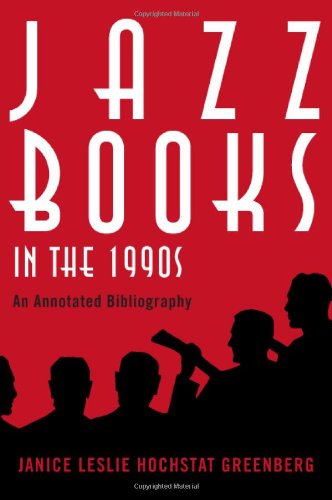 Jazz Books In The 1990s An Annotated Bibliography Janice Leslie Hochstat Greenberg