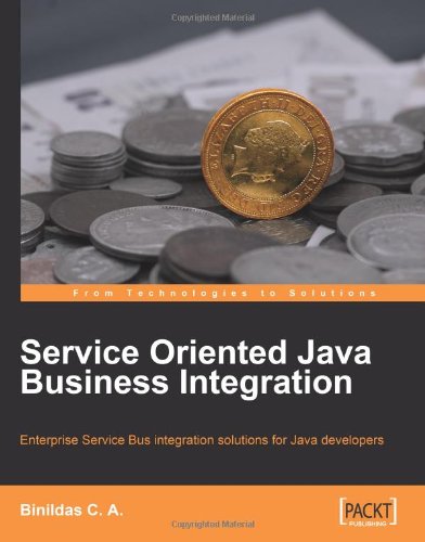 Service Oriented Java Business Integration Enterprise Service Bus Integration Solutions For Java Developers Binildas A Christudas