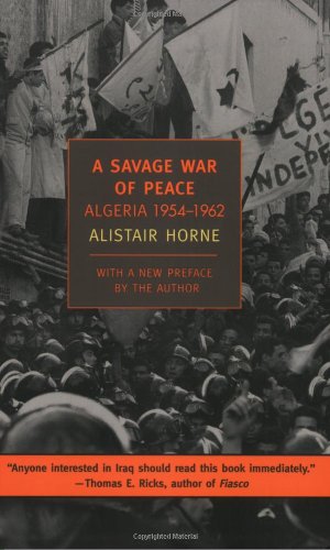 A Savage War Of Peace Algeria 19541962 Alistair Horne