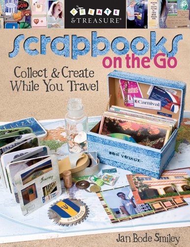 Scrapbooks On The Go Collect Create While You Travel Jan Bode Smiley
