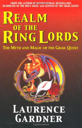 Realm Of The Ring Lords The Myth And Magic Of The Grail Quest Laurence Gardner