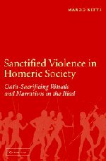 Sanctified Violence In Homeric Society Oathmaking Rituals In The Iliad Margo Kitts