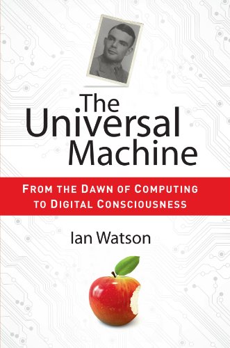 The Universal Machine From The Dawn Of Computing To Digital Consciousness Watson I