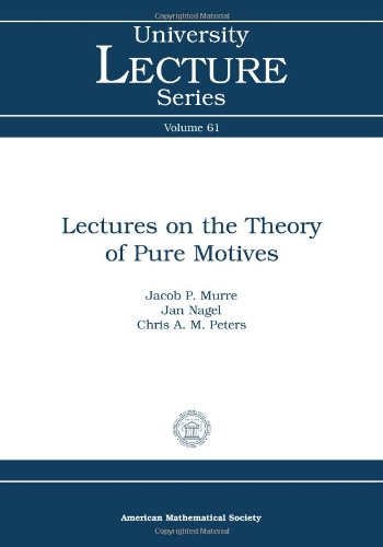 Lectures On The Theory Of Pure Motives Draft Murre Jp Nagel J