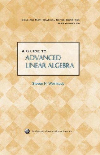 A Guide To Advanced Linear Algebra Weintraub Sh