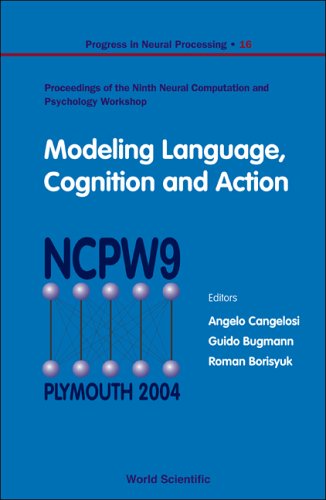 Modeling Language Cognition And Action Proceedings Of The Ninth Neural Computation And Psychology Workshop University Of Plymouth Uk 810 September 2004 Angelo Cangelosi