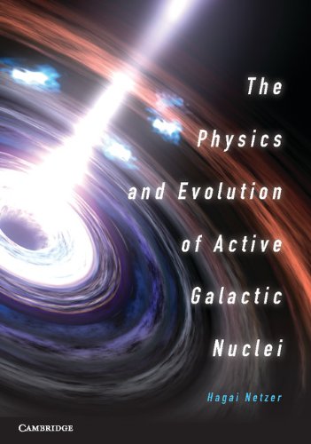 The Physics And Evolution Of Active Galactic Nuclei Netzer H